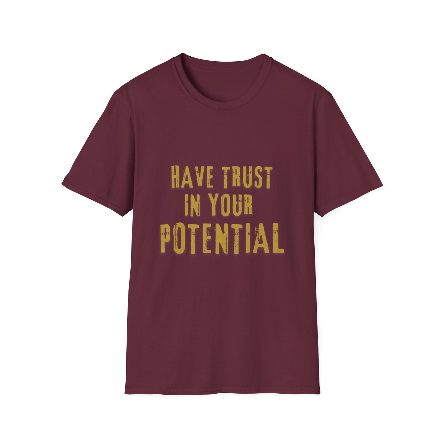 Have Trust In Your Potential T Shirt