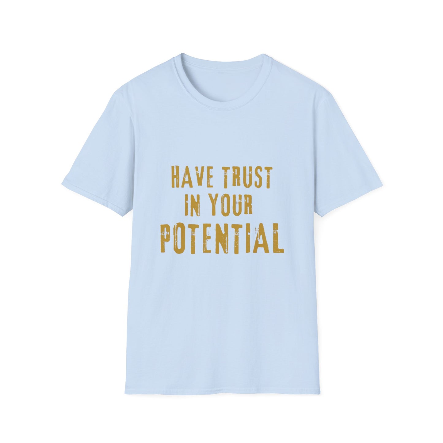 Have Trust In Your Potential T Shirt