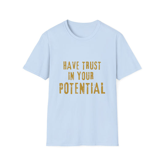 Have Trust In Your Potential T Shirt